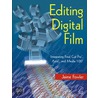Editing Digital Film by Jamie Fowler