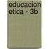 Educacion Etica - 3b