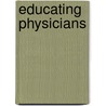 Educating Physicians door Molly C. Cooke