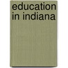 Education In Indiana by Instruction Indiana. Dept.