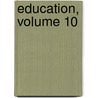 Education, Volume 10 door Project Innovation