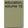 Education, Volume 19 door Onbekend