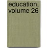 Education, Volume 26 door Onbekend