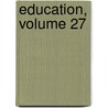 Education, Volume 27 door Project Innovation