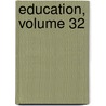 Education, Volume 32 door Project Innovation