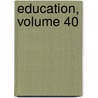 Education, Volume 40 door Project Innovation