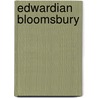 Edwardian Bloomsbury by S.P. Rosenbaum