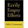 Eerily Empty Efforts door Dallis J. Christenson