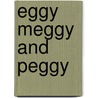 Eggy Meggy And Peggy door Miriam Cohen