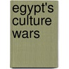 Egypt's Culture Wars door Samia Mehrez