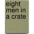 Eight Men In A Crate