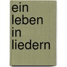 Ein Leben in Liedern door Paul Carus