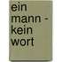 Ein Mann - kein Wort