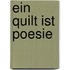 Ein Quilt ist Poesie