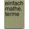 EinFach Mathe. Terme door Onbekend