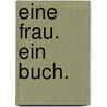 Eine Frau. Ein Buch. door Heike Blümner
