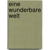 Eine wunderbare Welt door Helga Moses