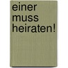 Einer Muss Heiraten! by William Addison Hervey