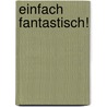 Einfach fantastisch! by Lea Linster