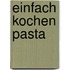Einfach kochen Pasta