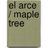 El Arce / Maple Tree