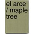 El Arce / Maple Tree