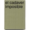 El Cadaver Imposible by Jose Pablo Feinmann