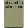 El Cambio Silencioso by Esteban Magnani