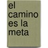 El Camino Es La Meta