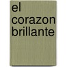El Corazon Brillante by Wolfgang Sewald