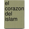 El Corazon del Islam by Seyyed Hossein Nasr