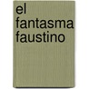 El Fantasma Faustino by Carmen Rodriguez Jordana