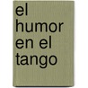 El Humor En El Tango door Faruk Palacio
