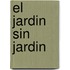 El Jardin Sin Jardin