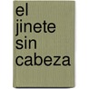 El Jinete Sin Cabeza by Washington Washington Irving