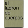 El Ladron de Cuerpos door Anne Rice