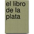 El Libro De La Plata