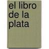 El Libro De La Plata by Benjamn Vicua MacKenna
