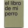 El Libro de Mi Perro door Margarita Mas