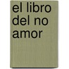 El Libro del No Amor by Hugo Finkelstein