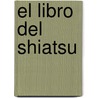 El Libro del Shiatsu door Paul Lundberg