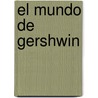 El Mundo de Gershwin by Edward Jablonski