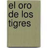 El Oro de Los Tigres by Jorge Luis Borges