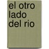 El Otro Lado del Rio