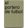 El Portero de Futbol by Francisco Garcia Ocana