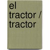 El Tractor / Tractor by Dk Publishing
