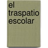 El Traspatio Escolar door Maria Hermosillo