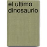 El Ultimo Dinosaurio door Alma Maritano