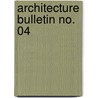 Architecture Bulletin No. 04 door Tim de Boer