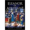 Eleanor Of Aquitaine by Ralph V. Turner